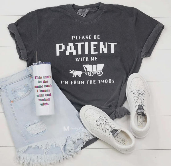 Preorder Please Be Patient With Me Graphic Tee