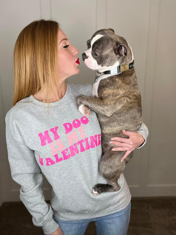 My Dog Is My Valentine Sweatshirt